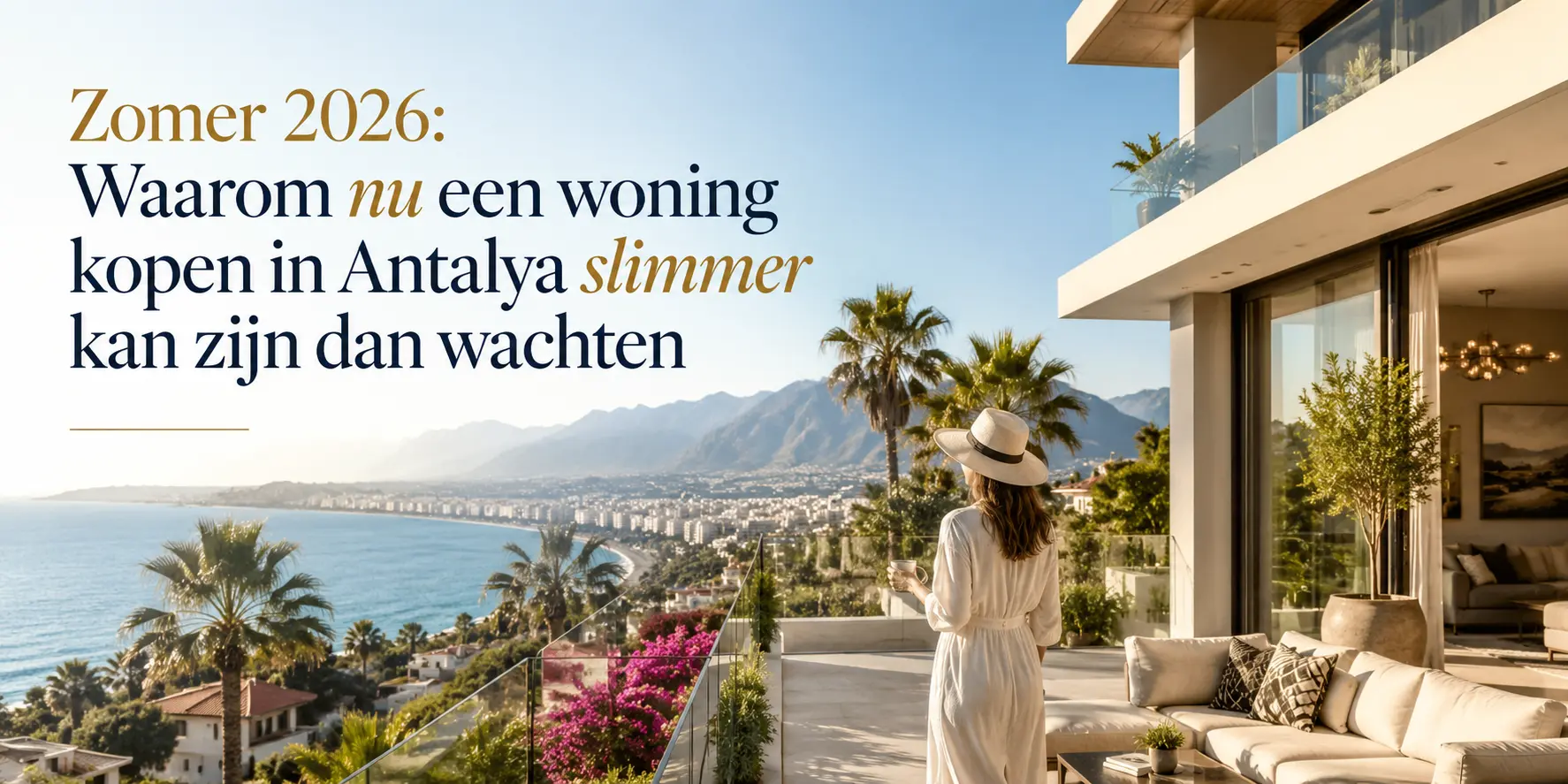 Zomer 2026: Waarom nu een woning kopen in Antalya slimmer kan zijn dan wachten